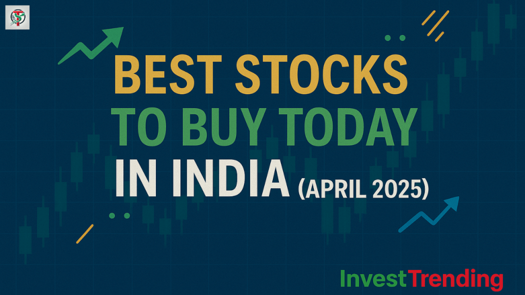 Best Stocks to Buy Today in India (April 2025)