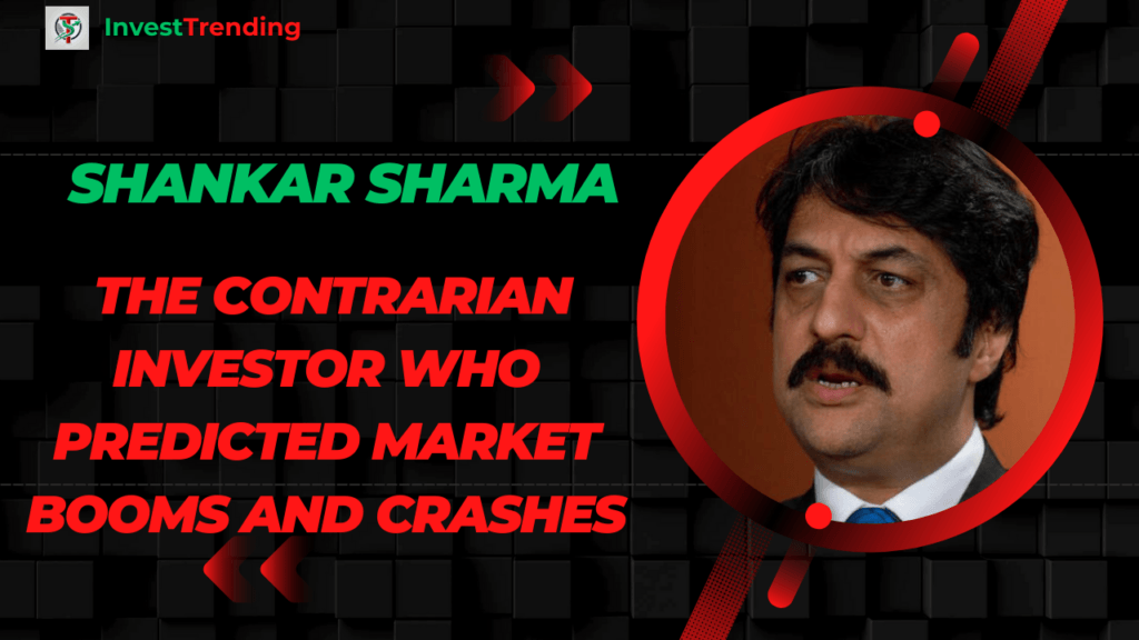 Shankar Sharma – The Contrarian Investor Who Predicted Market Booms and Crashes